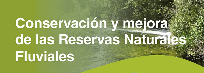 La conservación y mejora de las reservas naturales fluviales